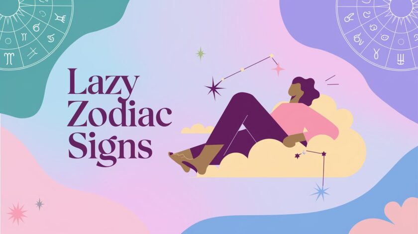 The Top 5 Most Lazy Zodiac Signs